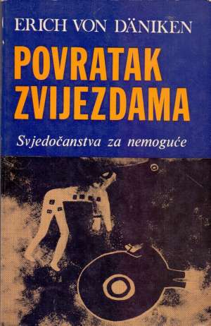 Povratak zvijezdama - Svjedočanstva za nemoguće - Erich von Daniken