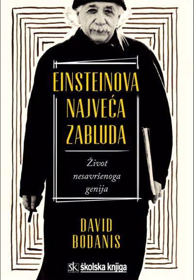 Einsteinova najveća zabluda - David Bodanis knjige